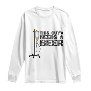 Funny Drinking Lover Long Sleeve Shirt This Guy Needs A Beer TS12 White Print Your Wear