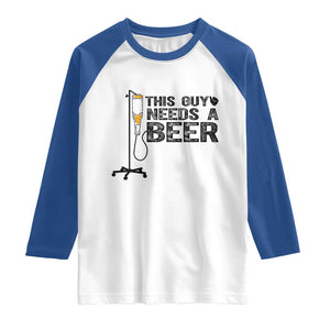 Funny Drinking Lover Raglan Shirt This Guy Needs A Beer TS12 White Royal Print Your Wear