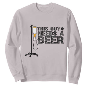Funny Drinking Lover Sweatshirt This Guy Needs A Beer TS12 Ice Gray Print Your Wear