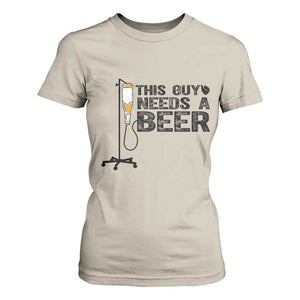 Funny Drinking Lover T Shirt For Women This Guy Needs A Beer TS12 Sand Print Your Wear