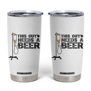 Funny Drinking Lover Tumbler Cup This Guy Needs A Beer TS12 White Print Your Wear