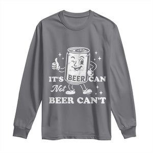 Funny Drinking Lover Long Sleeve Shirt It Is Can Not Beer Can Not TS12 Charcoal Print Your Wear