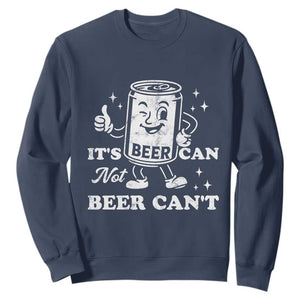 Funny Drinking Lover Sweatshirt It Is Can Not Beer Can Not TS12 Navy Print Your Wear