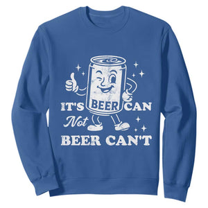 Funny Drinking Lover Sweatshirt It Is Can Not Beer Can Not TS12 Royal Blue Print Your Wear
