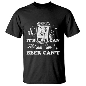 Funny Drinking Lover T Shirt It Is Can Not Beer Can Not TS12 Black Print Your Wear