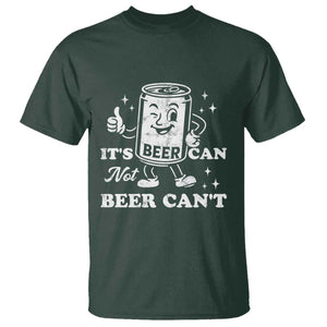 Funny Drinking Lover T Shirt It Is Can Not Beer Can Not TS12 Dark Forest Green Print Your Wear