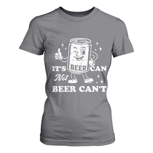 Funny Drinking Lover T Shirt For Women It Is Can Not Beer Can Not TS12 Charcoal Print Your Wear