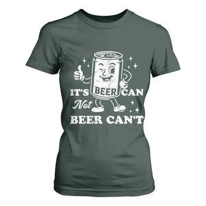 Funny Drinking Lover T Shirt For Women It Is Can Not Beer Can Not TS12 Dark Forest Green Print Your Wear