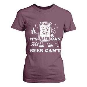 Funny Drinking Lover T Shirt For Women It Is Can Not Beer Can Not TS12 Maroon Print Your Wear