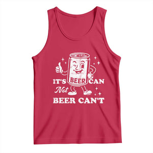 Funny Drinking Lover Tank Top It Is Can Not Beer Can Not TS12 Red Print Your Wear