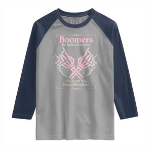 Baby Boomers Raglan Shirt The Badass Generation Before All You Sissies Were Born TS12 Sport Gray Navy Print Your Wear