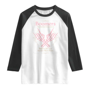 Baby Boomers Raglan Shirt The Badass Generation Before All You Sissies Were Born TS12 White Black Print Your Wear
