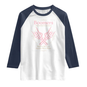 Baby Boomers Raglan Shirt The Badass Generation Before All You Sissies Were Born TS12 White Navy Print Your Wear