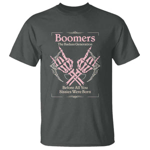 Baby Boomers T Shirt The Badass Generation Before All You Sissies Were Born TS12 Dark Heather Print Your Wear
