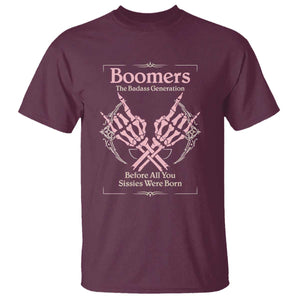 Baby Boomers T Shirt The Badass Generation Before All You Sissies Were Born TS12 Maroon Print Your Wear