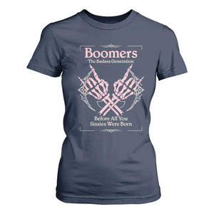 Baby Boomers T Shirt For Women The Badass Generation Before All You Sissies Were Born TS12 Navy Print Your Wear