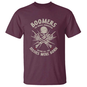 Baby Boomers Proud T Shirt The Badass Generation Before All You Sissies Were Born TS12 Maroon Print Your Wear