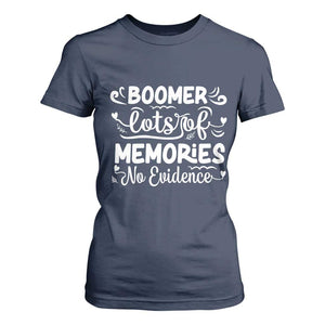 Baby Boomer Generation T Shirt For Women Lots Of Memories No Evidence TS12 Navy Print Your Wear