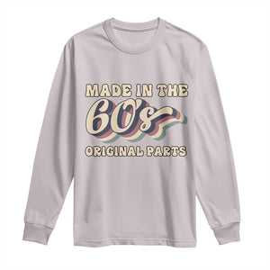 Made In The 60s Original Parts Long Sleeve Shirt Funny Boomers Birthday Gift TS12 Ice Gray Print Your Wear