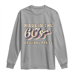Made In The 60s Original Parts Long Sleeve Shirt Funny Boomers Birthday Gift TS12 Sport Gray Print Your Wear