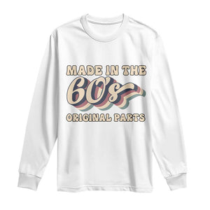 Made In The 60s Original Parts Long Sleeve Shirt Funny Boomers Birthday Gift TS12 White Print Your Wear