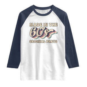 Made In The 60s Original Parts Raglan Shirt Funny Boomers Birthday Gift TS12 White Navy Print Your Wear