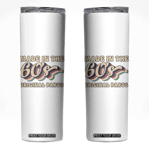 Made In The 60s Original Parts Skinny Tumbler Funny Boomers Birthday Gift TS12 White Print Your Wear