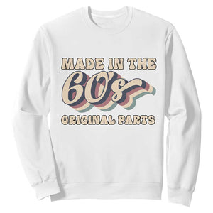Made In The 60s Original Parts Sweatshirt Funny Boomers Birthday Gift TS12 White Print Your Wear