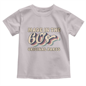 Made In The 60s Original Parts Toddler T Shirt Funny Boomers Birthday Gift TS12 Ice Gray Print Your Wear