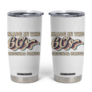 Made In The 60s Original Parts Tumbler Cup Funny Boomers Birthday Gift TS12 White Print Your Wear