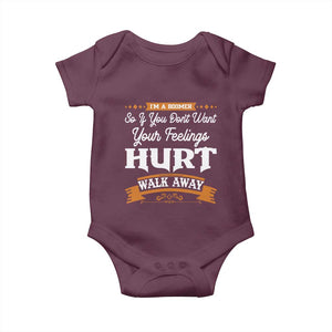 Baby Boomers Baby Onesie If You Dont Want Your Feelings Hurt Walk Away TS12 Maroon Print Your Wear