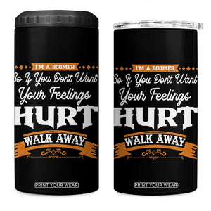 Baby Boomers 4 in 1 Can Cooler Tumbler If You Dont Want Your Feelings Hurt Walk Away TS12 One Size: 16 oz Black Print Your Wear