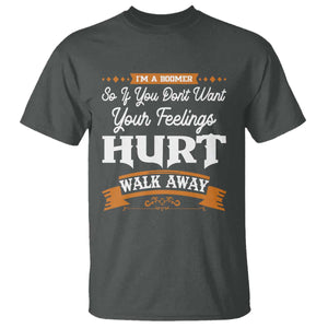 Baby Boomers T Shirt If You Dont Want Your Feelings Hurt Walk Away TS12 Dark Heather Print Your Wear