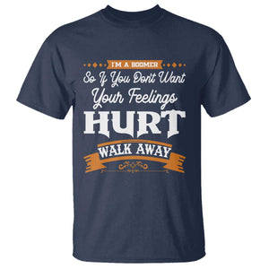 Baby Boomers T Shirt If You Dont Want Your Feelings Hurt Walk Away TS12 Navy Print Your Wear