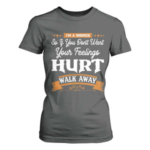Baby Boomers T Shirt For Women If You Dont Want Your Feelings Hurt Walk Away TS12 Dark Heather Print Your Wear