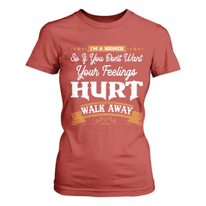 Baby Boomers T Shirt For Women If You Dont Want Your Feelings Hurt Walk Away TS12 Red Print Your Wear