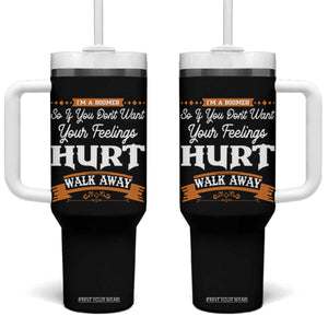Baby Boomers Tumbler With Handle If You Dont Want Your Feelings Hurt Walk Away TS12 One Size: 40 oz Black Print Your Wear
