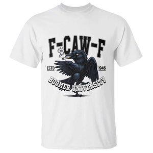 F Caw F T Shirt Baby Boomer University Funny Gift TS12 White Print Your Wear