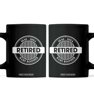 Funny Retired Baby Boomer Generation Gift Coffee Mug TS12 Black Print Your Wear