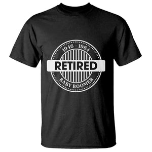 Funny Retired Baby Boomer Generation Gift T Shirt TS12 Black Print Your Wear