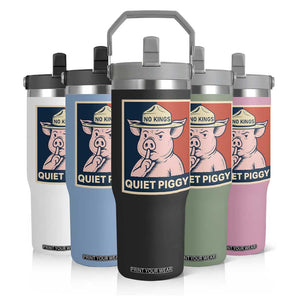 Funny No Kings Quiet Piggy Meme Flip Straw Tumbler Political Humor Gift TS12 Print Your Wear