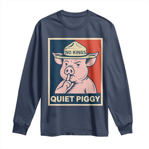 Funny No Kings Quiet Piggy Meme Long Sleeve Shirt Political Humor Gift TS12 Navy Print Your Wear