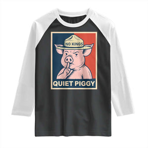 Funny No Kings Quiet Piggy Meme Raglan Shirt Political Humor Gift TS12 Black White Print Your Wear