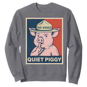 Funny No Kings Quiet Piggy Meme Sweatshirt Political Humor Gift TS12 Charcoal Print Your Wear
