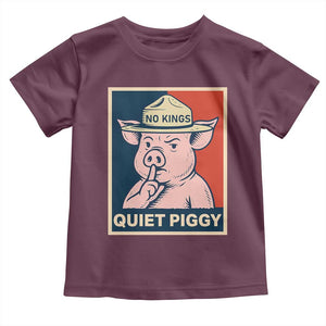 Funny No Kings Quiet Piggy Meme Toddler T Shirt Political Humor Gift TS12 Maroon Print Your Wear