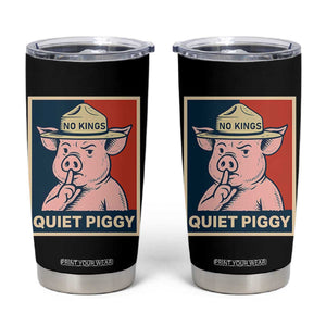 Funny No Kings Quiet Piggy Meme Tumbler Cup Political Humor Gift TS12 Black Print Your Wear