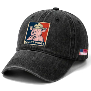 Funny No Kings Quiet Piggy Meme Washed Cotton Baseball Cap Political Humor Gift TS12 Print Your Wear