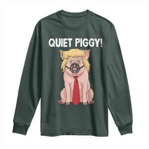 Quiet Quiet Piggy Long Sleeve Shirt Funny Sarcastic Political Anti Authoritarian TS12 Dark Forest Green Print Your Wear