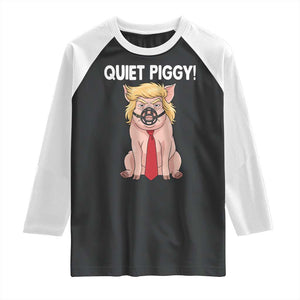 Quiet Quiet Piggy Raglan Shirt Funny Sarcastic Political Anti Authoritarian TS12 Black White Print Your Wear