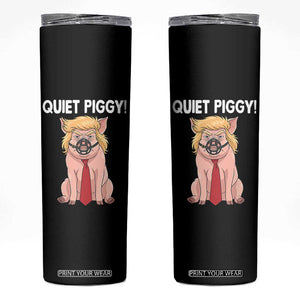 Quiet Quiet Piggy Skinny Tumbler Funny Sarcastic Political Anti Authoritarian TS12 Black Print Your Wear